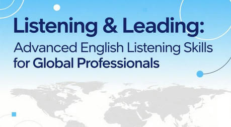 Listen & Lead: Advanced English Listening Skills for Global Professionals